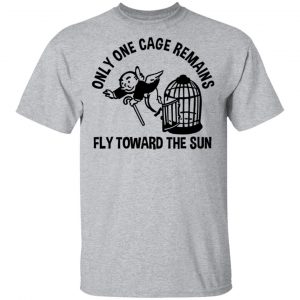 Only One Cage Remains Fly Toward The Sun T-Shirts, Hoodies, Sweater 14