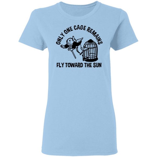 Only One Cage Remains Fly Toward The Sun T-Shirts, Hoodies, Sweater 4