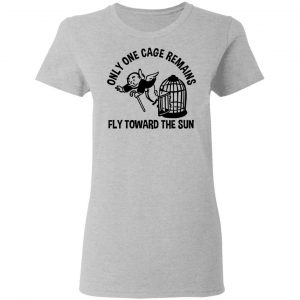 Only One Cage Remains Fly Toward The Sun T-Shirts, Hoodies, Sweater 17