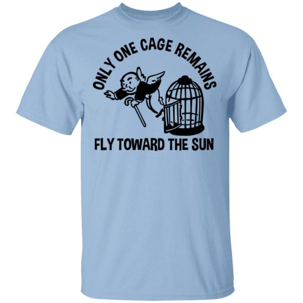 Only One Cage Remains Fly Toward The Sun T-Shirts, Hoodies, Sweater 1