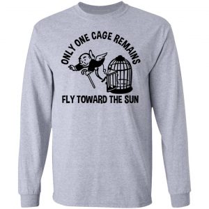 Only One Cage Remains Fly Toward The Sun T-Shirts, Hoodies, Sweater 18