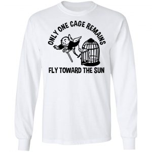 Only One Cage Remains Fly Toward The Sun T-Shirts, Hoodies, Sweater 19