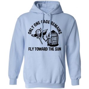 Only One Cage Remains Fly Toward The Sun T-Shirts, Hoodies, Sweater 23