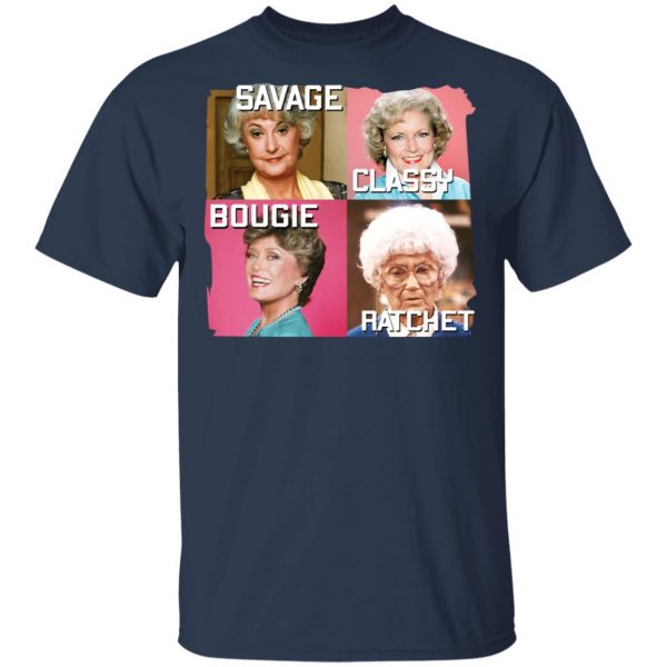 The Golden Girls Savage Classy Bougie Ratchet T-Shirts, Hoodies, Sweater 3