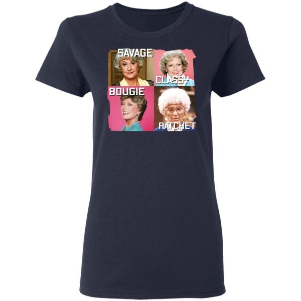 The Golden Girls Savage Classy Bougie Ratchet T-Shirts, Hoodies, Sweater 7
