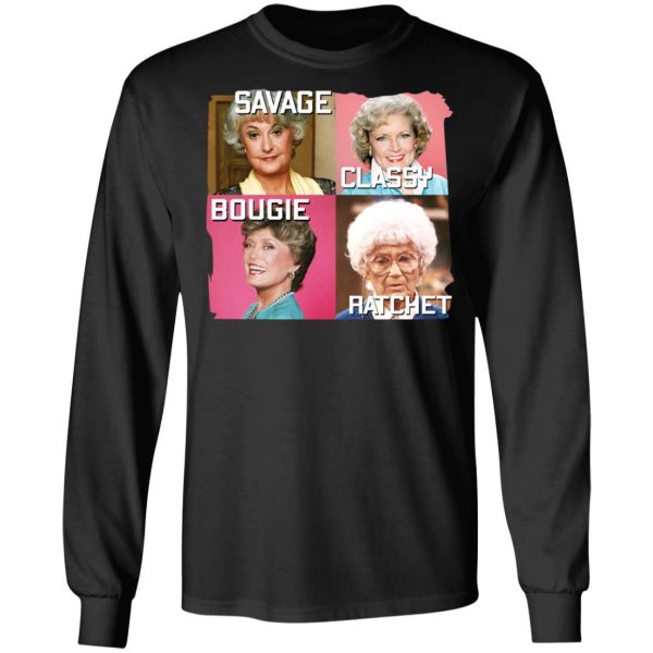 The Golden Girls Savage Classy Bougie Ratchet T-Shirts, Hoodies, Sweater 9