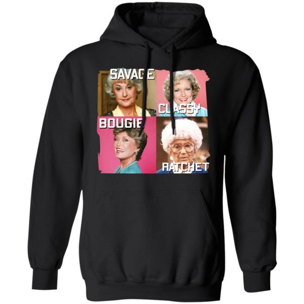 The Golden Girls Savage Classy Bougie Ratchet T-Shirts, Hoodies, Sweater 10
