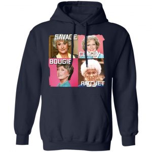 The Golden Girls Savage Classy Bougie Ratchet T-Shirts, Hoodies, Sweater 23