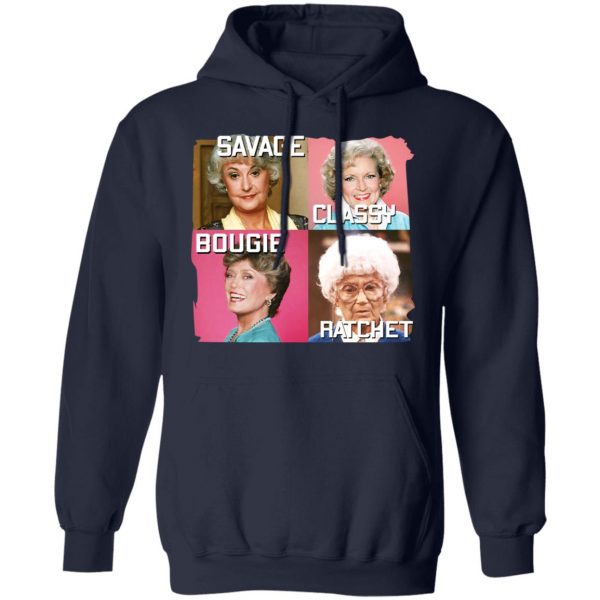 The Golden Girls Savage Classy Bougie Ratchet T-Shirts, Hoodies, Sweater 11
