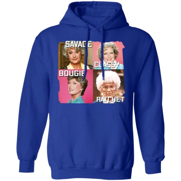 The Golden Girls Savage Classy Bougie Ratchet T-Shirts, Hoodies, Sweater 13