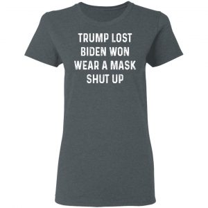 Trump Lost Biden Won Wear A Mask Shut Up T-Shirts, Hoodies, Sweater 18
