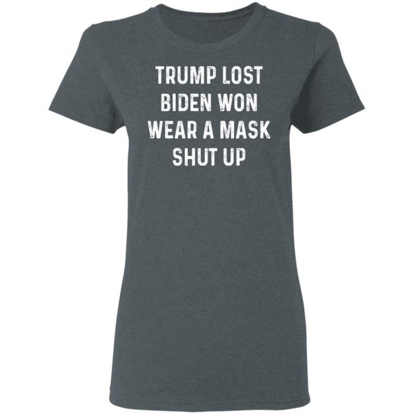 Trump Lost Biden Won Wear A Mask Shut Up T-Shirts, Hoodies, Sweater 6