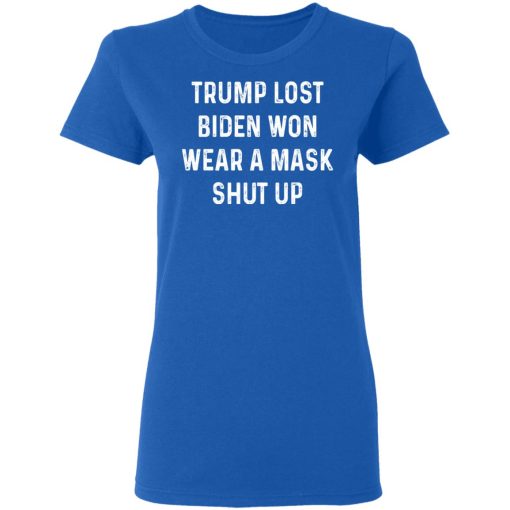 Trump Lost Biden Won Wear A Mask Shut Up T-Shirts, Hoodies, Sweater - Image 8