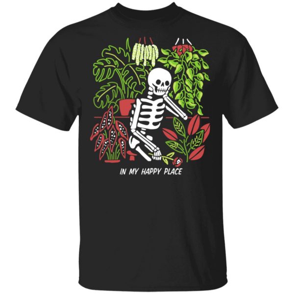 Skull Skeleton In My Happy Place T-Shirts, Hoodies, Sweater 3