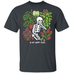 Skull Skeleton In My Happy Place T-Shirts, Hoodies, Sweater 16
