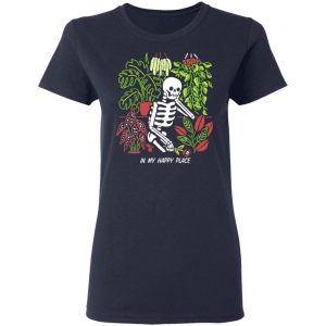 Skull Skeleton In My Happy Place T-Shirts, Hoodies, Sweater 19
