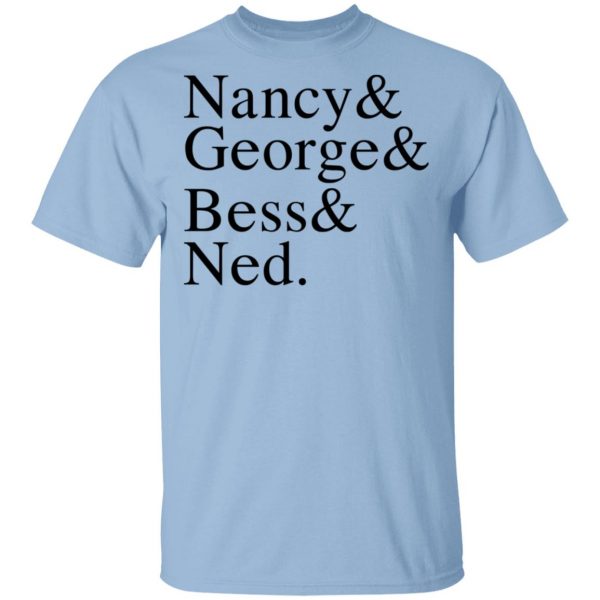 Nancy & George & Bess & Ned T-Shirts, Hoodies, Sweater 1