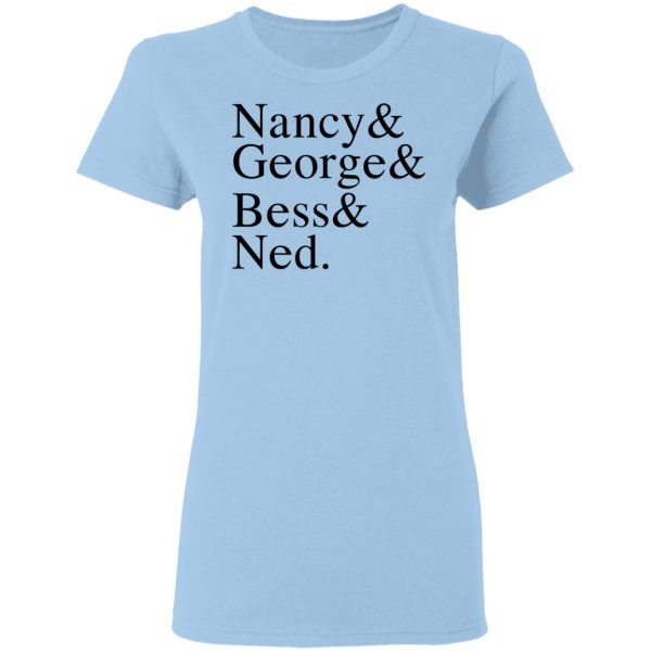 Nancy & George & Bess & Ned T-Shirts, Hoodies, Sweater 4