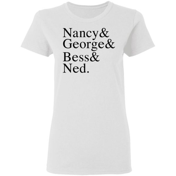 Nancy & George & Bess & Ned T-Shirts, Hoodies, Sweater 5