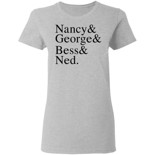 Nancy & George & Bess & Ned T-Shirts, Hoodies, Sweater - Image 6