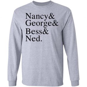 Nancy & George & Bess & Ned T-Shirts, Hoodies, Sweater 18