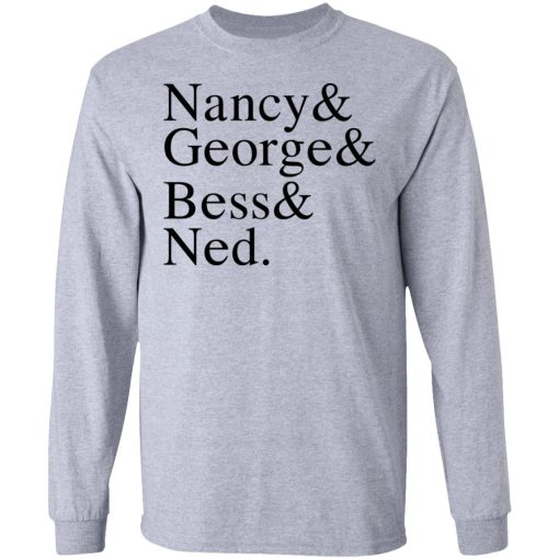 Nancy & George & Bess & Ned T-Shirts, Hoodies, Sweater - Image 7