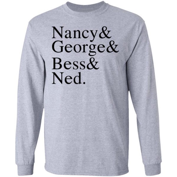 Nancy & George & Bess & Ned T-Shirts, Hoodies, Sweater 7
