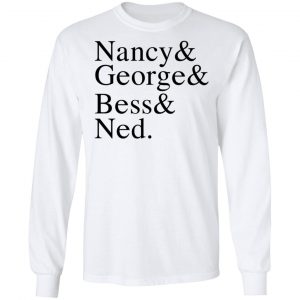 Nancy & George & Bess & Ned T-Shirts, Hoodies, Sweater 19