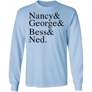 Nancy & George & Bess & Ned T-Shirts, Hoodies, Sweater 20