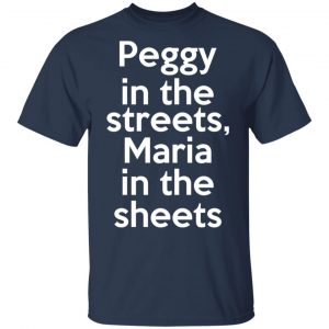 Peggy In The Streets Maria In The Sheets T-Shirts, Hoodies, Sweater 15