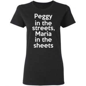 Peggy In The Streets Maria In The Sheets T-Shirts, Hoodies, Sweater 17