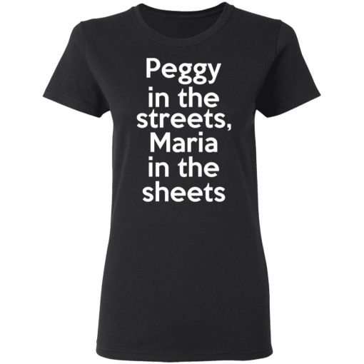 Peggy In The Streets Maria In The Sheets T-Shirts, Hoodies, Sweater 5