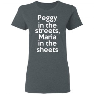 Peggy In The Streets Maria In The Sheets T-Shirts, Hoodies, Sweater 18