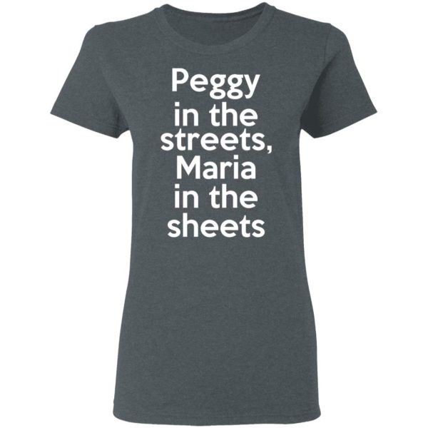 Peggy In The Streets Maria In The Sheets T-Shirts, Hoodies, Sweater 6