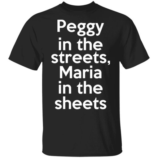 Peggy In The Streets Maria In The Sheets T-Shirts, Hoodies, Sweater 1