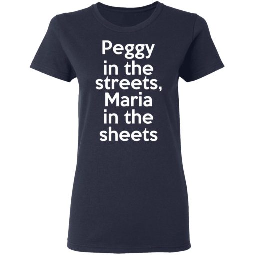 Peggy In The Streets Maria In The Sheets T-Shirts, Hoodies, Sweater 7