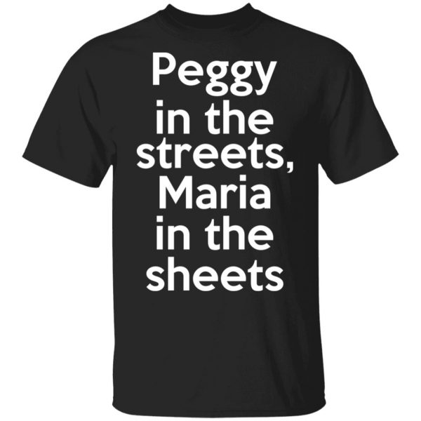 Peggy In The Streets Maria In The Sheets T-Shirts, Hoodies, Sweater 1