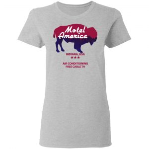 Motel America Indiana USA Air Conditioning Free Cable TV T-Shirts, Hoodies, Sweater 17