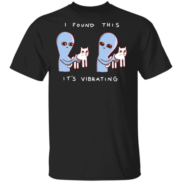 Strange Planet I Found This It's Vibrating T-Shirts, Hoodies, Sweater 1