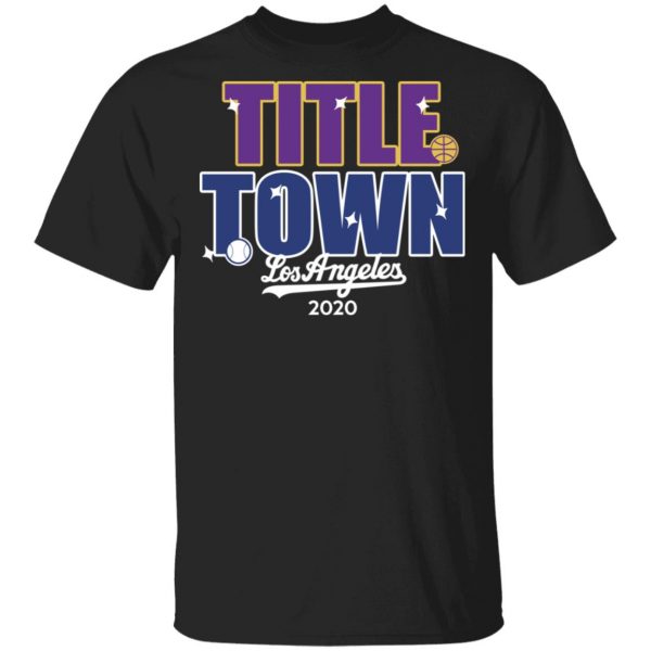 Title Town Los Angeles 2020 T-Shirts, Hoodies, Sweater 1