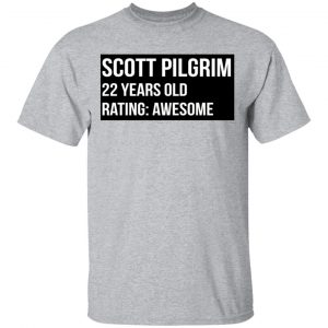 Scott Pilgrim 22 Years Old Rating Awesome T-Shirts, Hoodies, Sweater 14