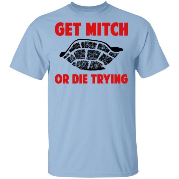 Get Mitch Or Die Trying Mitch McConnell T-Shirts, Hoodies, Sweater 1