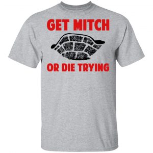 Get Mitch Or Die Trying Mitch McConnell T-Shirts, Hoodies, Sweater 14