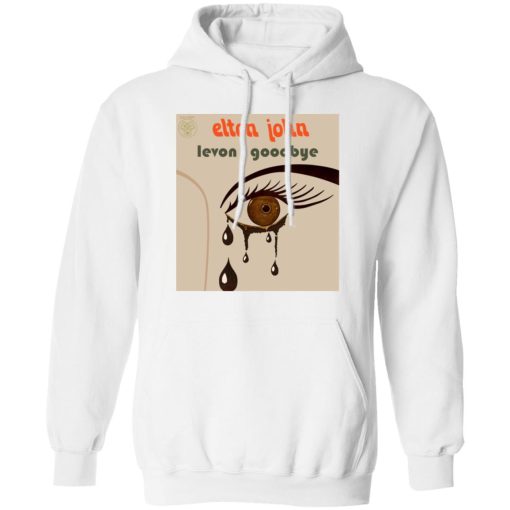 Elton John Levon Goodbye T-Shirts, Hoodies, Sweater 4