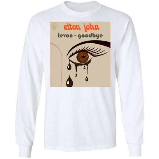 Elton John Levon Goodbye T-Shirts, Hoodies, Sweater 3