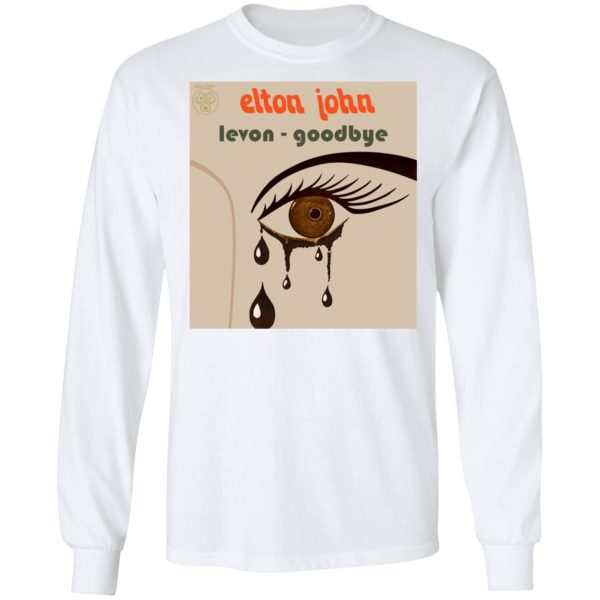 Elton John Levon Goodbye T-Shirts, Hoodies, Sweater 8