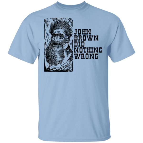 John Brown Did Nothing Wrong Front T-Shirts, Hoodies, Sweater 1
