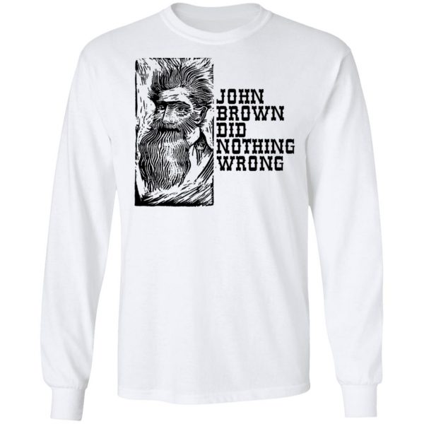 John Brown Did Nothing Wrong Front T-Shirts, Hoodies, Sweater 3