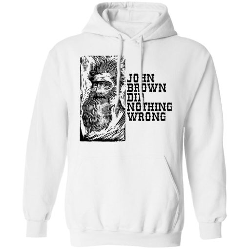 John Brown Did Nothing Wrong Front T-Shirts, Hoodies, Sweater 4