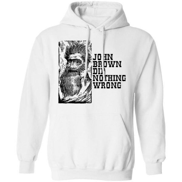 John Brown Did Nothing Wrong Front T-Shirts, Hoodies, Sweater 4